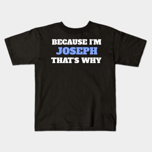 Because I'm Joseph That's Why Kids T-Shirt